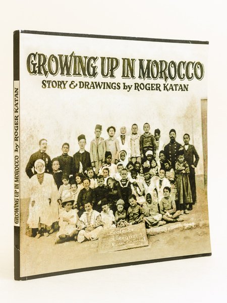 Growing up in Morocco. Story and drawings by Roger Katan.