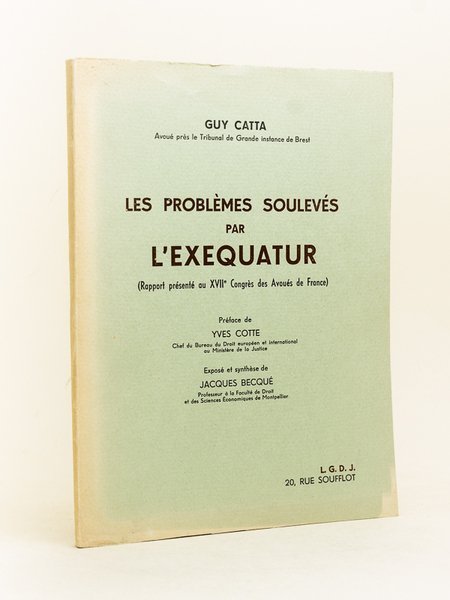 Les problèmes soulevés par l'exequatur (Rapport présenté au XVIIe Congrès …