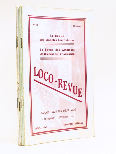 Loco-Revue. La Revue des Modèles Ferroviaires. La Revue des Amateurs de Chemins de Fer Miniature. Année 1945 complète (6 numéros) : Numéros 33 : Janvier - février 1945 ; 34 : Mars - Avril 1945 ; 35 : Mai - Juin 1945 ; 36 : Juillet - Août 1945 ; 37 : Septembre - Octobre 1945 ; 38 : Noël 1945 Novembre - Décembre numéro spécial