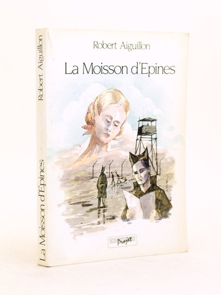 La Moisson d'Epines. [ Livre dédicacé par l'auteur ]