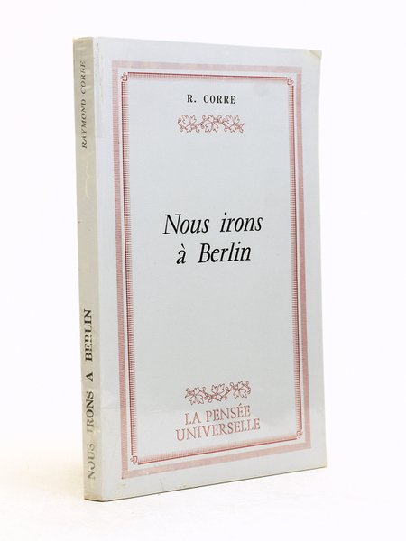 Nous irons à Berlin. [ Livre dédicacé par l'auteur ]