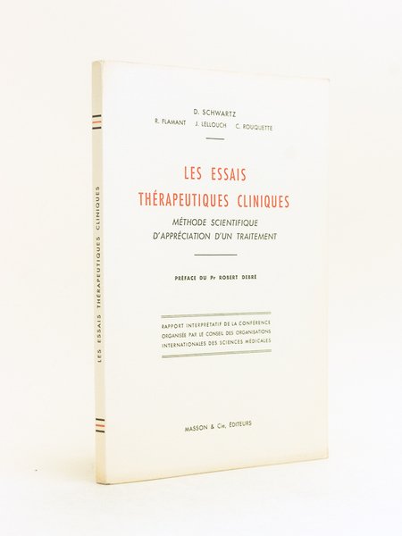 Les Essais thérapeutiques cliniques. Méthode scientifique d'appréciation d'un traitement. Rapport …