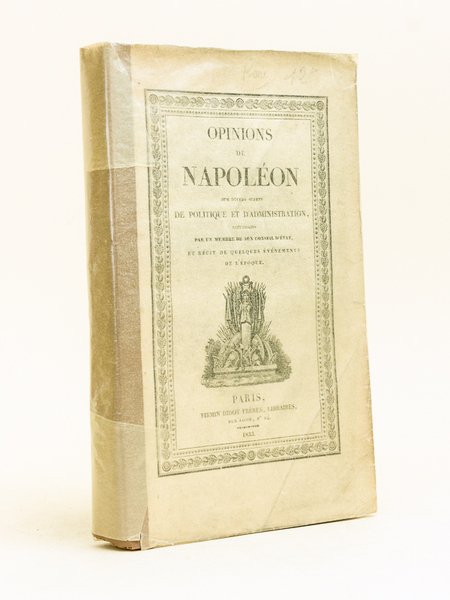 Opinions de Napoléon sur divers Sujets de politique et d'administration, …