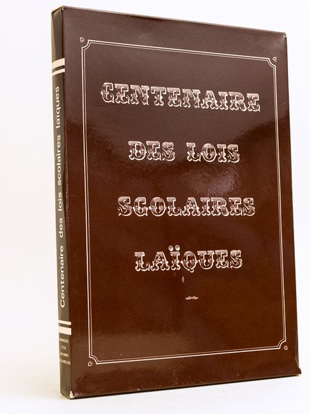 Le Livre du Centenaire des Lois scolaires laïques.