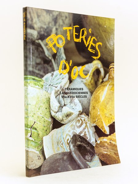 Poteries d'Oc. Céramiques languedociennes VIIe - XVIIe siècles.