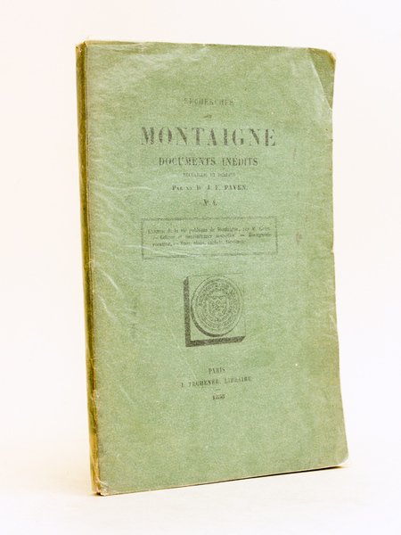 Recherches sur Montaigne. Documents inédits recueillis et publiés par le …