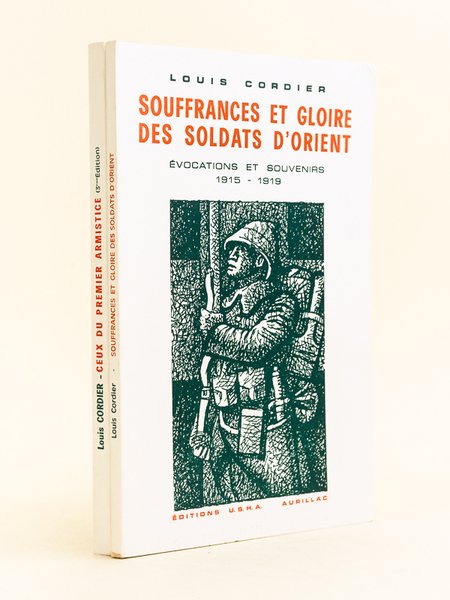 Souffrances et Gloire des Soldats d'Orient. Evocations et Souvenirs 1915-1919 …
