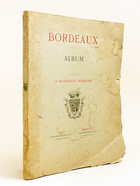 Bordeaux. Album. Publié par la Municipalité Bordelaise [ Edition originale …