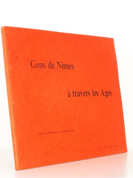 Gens de Nîmes à travers les âges , Tableaux-enluminures de …