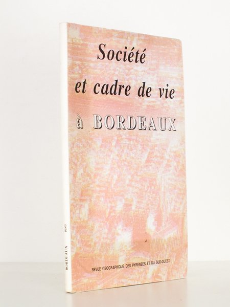 Société et cadre de vie à Bordeaux ( Revue géographique …