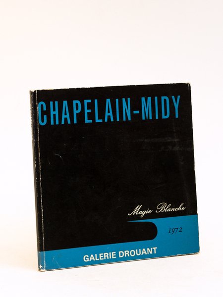 Chapelain-Midy. Magie Blanche. Galerie Drouant 1972 [ Livre dédicacé par …