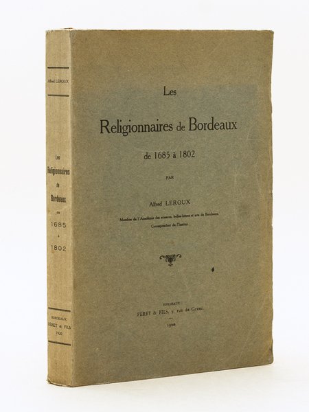 Les Religionnaires de Bordeaux de 1685 à 1802 [ Edition …