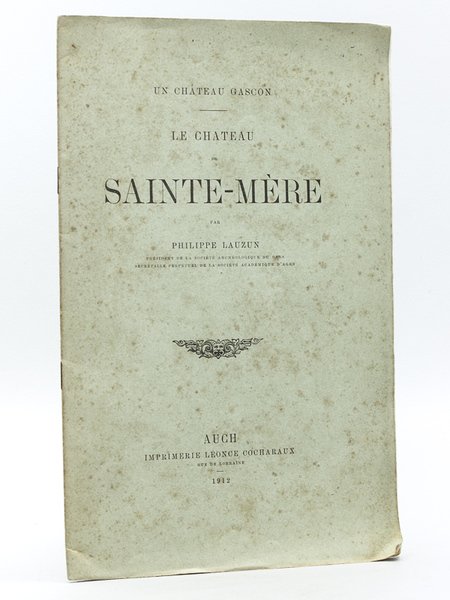 Le Château de Sainte-Mère. Un Château gascon. [ Edition originale …