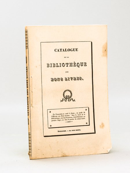 Catalogue de la Bibliothèque choisie établie à Toulouse, pour le …