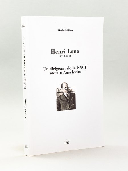 Henri Lang 1895 - 1942 Un dirigeant de la SNCF …