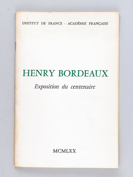Henry Bordeaux. Exposition du Centenaire [ On joint une Lettre …