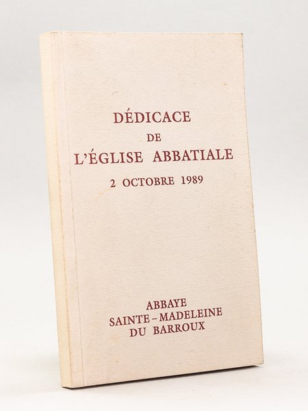 Dédicace de l'Eglise abbatiale 2 octobre 1989 Abbaye Sainte-Madeleine du …