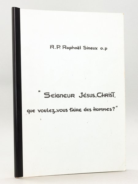 Seigneur Jésus-Christ, que voulez-vous faire des hommes ? [ Livre …