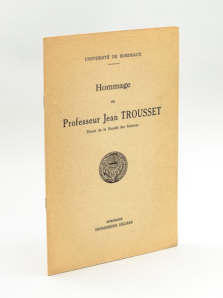 Hommage au Professeur Jean Trousset. Doyen de la faculté des …