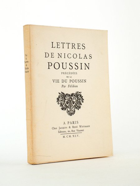 Lettres de Nicolas Poussin. Précédées de la Vie du Poussin …