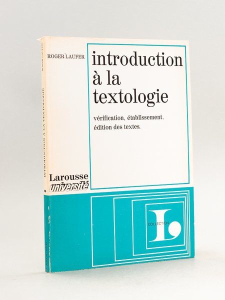 Introduction à la Textologie : Vérification, Etablissement, Edition des Textes …