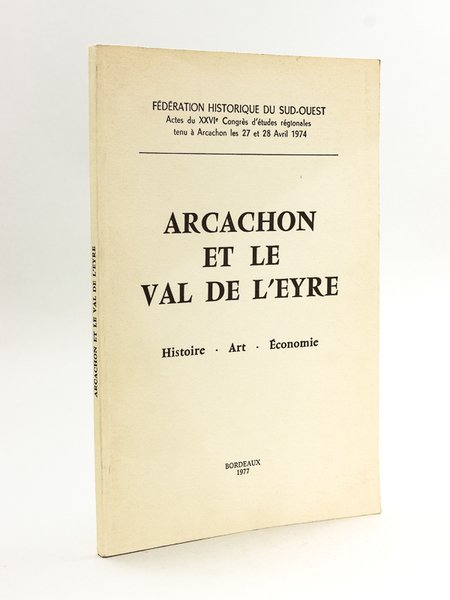 Arcachon et le Val de Leyre. Histoire - Art - …