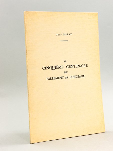 Le Cinquième centenaire du Parlement de Bordeaux [ Edition originale …
