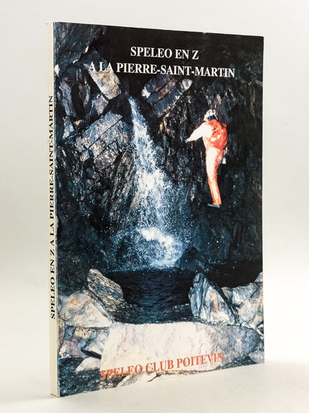 Spéléo en Z à la Pierre-Saint-Martin. Une sacrée Z'histoire avec …