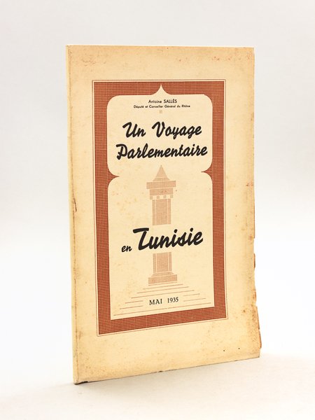 Un Voyage parlementaire en Tunisie. Mai 1935 [ Edition originale …