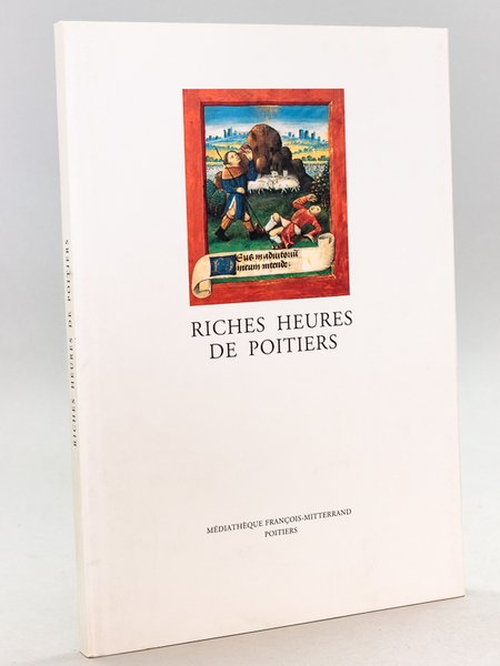 Riches Heures de Poitiers. Médiathèque François-Mitterrand. Poitiers. Exposition du 9 …