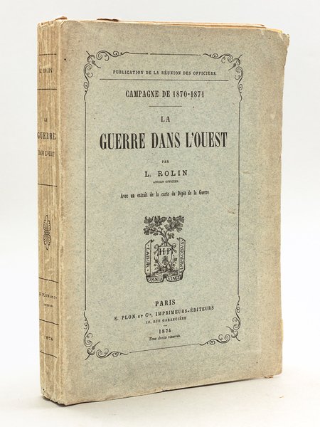 La Guerre dans l'Ouest. Campagne de 1870-1871 [ Edition originale …