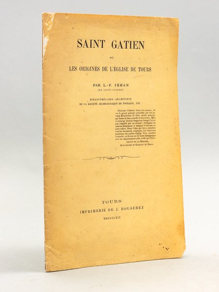 Saint Gatien ou les origines de l'Eglise de Tours [ …