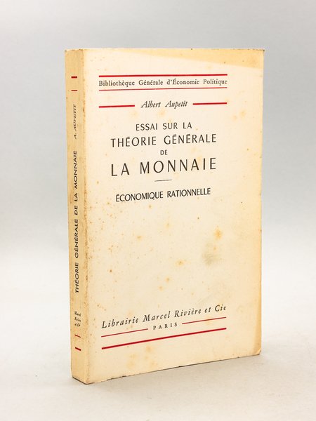 Essai sur la théorie générale de la monnaie. Economique rationnelle