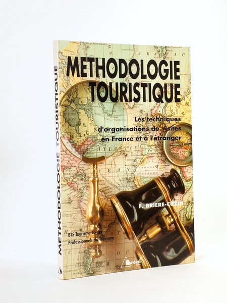 Méthodologie touristique. Les techniques d'organisation de visites en France et …