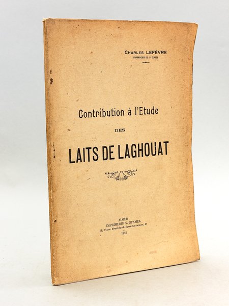 Contribution à l'Etude des Laits de Laghouat [ Edition originale …