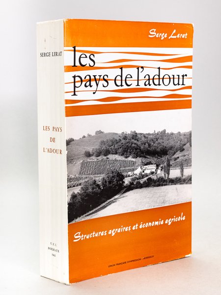 Les Pays de l'Adour. Structures agraires et économique agricole [ …