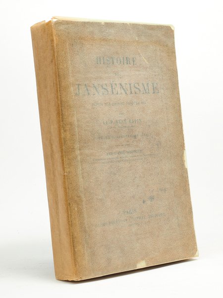 Histoire du Jansénisme, depuis son origine jusqu'en 1644, par le …