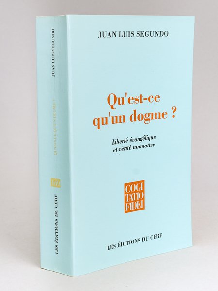 Qu'est-ce qu'un Dogme ? Liberté évangélique et vérité normative.