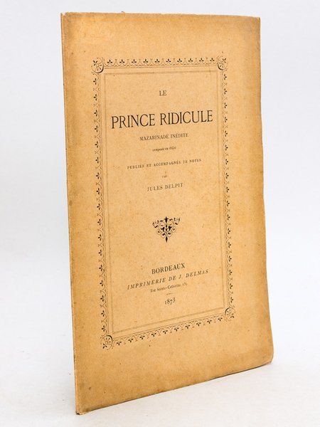 Le prince Ridicule. Mazarinade inédite composée en 1650 et accompagnée …