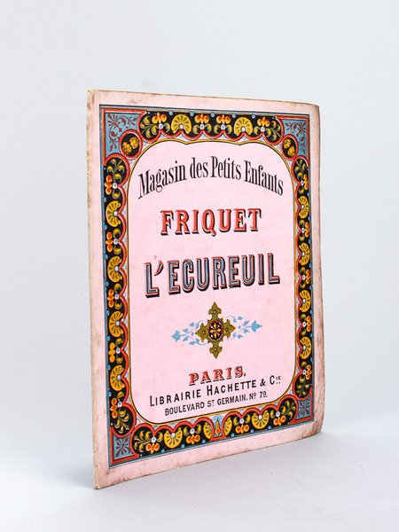 Magasin des Petits Enfants : Friquet l'Ecureuil. Historiette illustrée de …