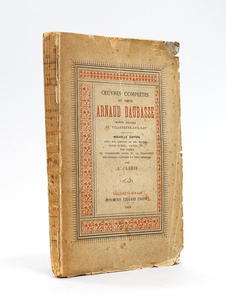 Oeuvres complètes du poète Arnaud Daubasse, maître peignier de Villeneuve-sur-Lot