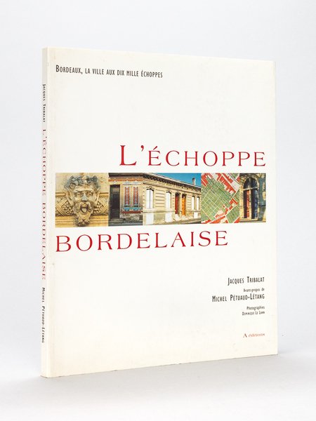 L'échoppe bordelaise. Bordeaux, la ville aux dix mille échoppes.