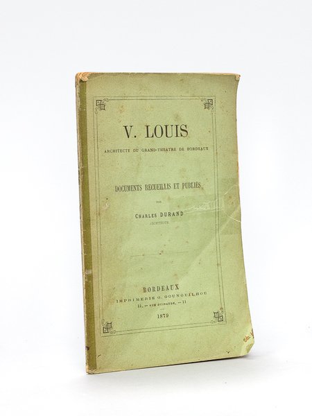 V. Louis Architecte du Grand-Théâtre de Bordeaux [ Edition originale …