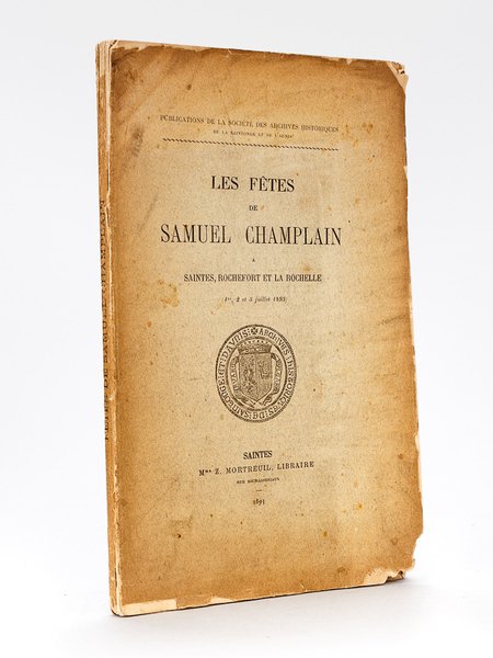 Les Fêtes de Samuel Champlain à Saintes, Rochefort et La …