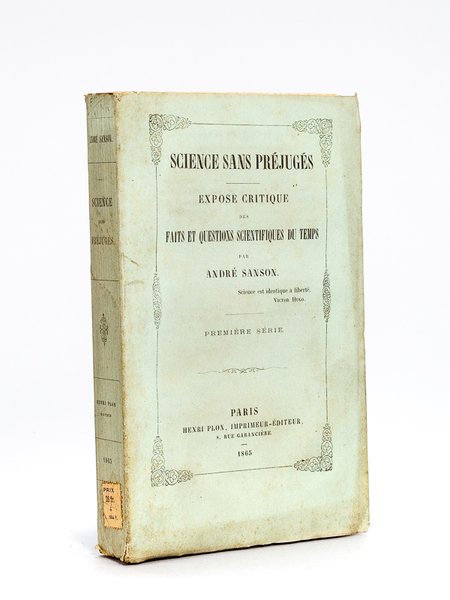 Science sans préjugés. Exposé critique des faits et questions scientifiques …