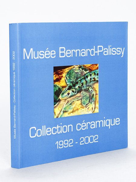 Musée Bernard-Palissy. Collection céramique 1992-2002