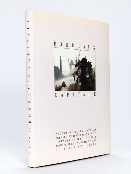 Bordeaux Capitale [ Livre dédicacé par 4 des 5 auteurs …