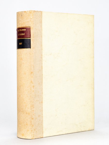 La France à Table. Gastronomie. Tourisme. Folklore. Volume "Est" : …