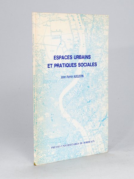 Espaces urbains et pratiques sociales [ Edition originale ]