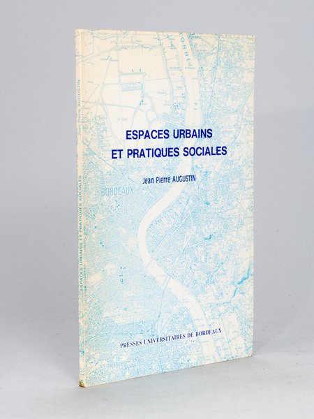 Espaces urbains et pratiques sociales [ Edition originale ]